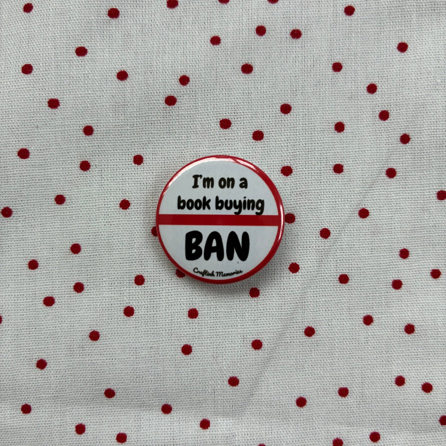 Button pin "I am on a book buying ban"