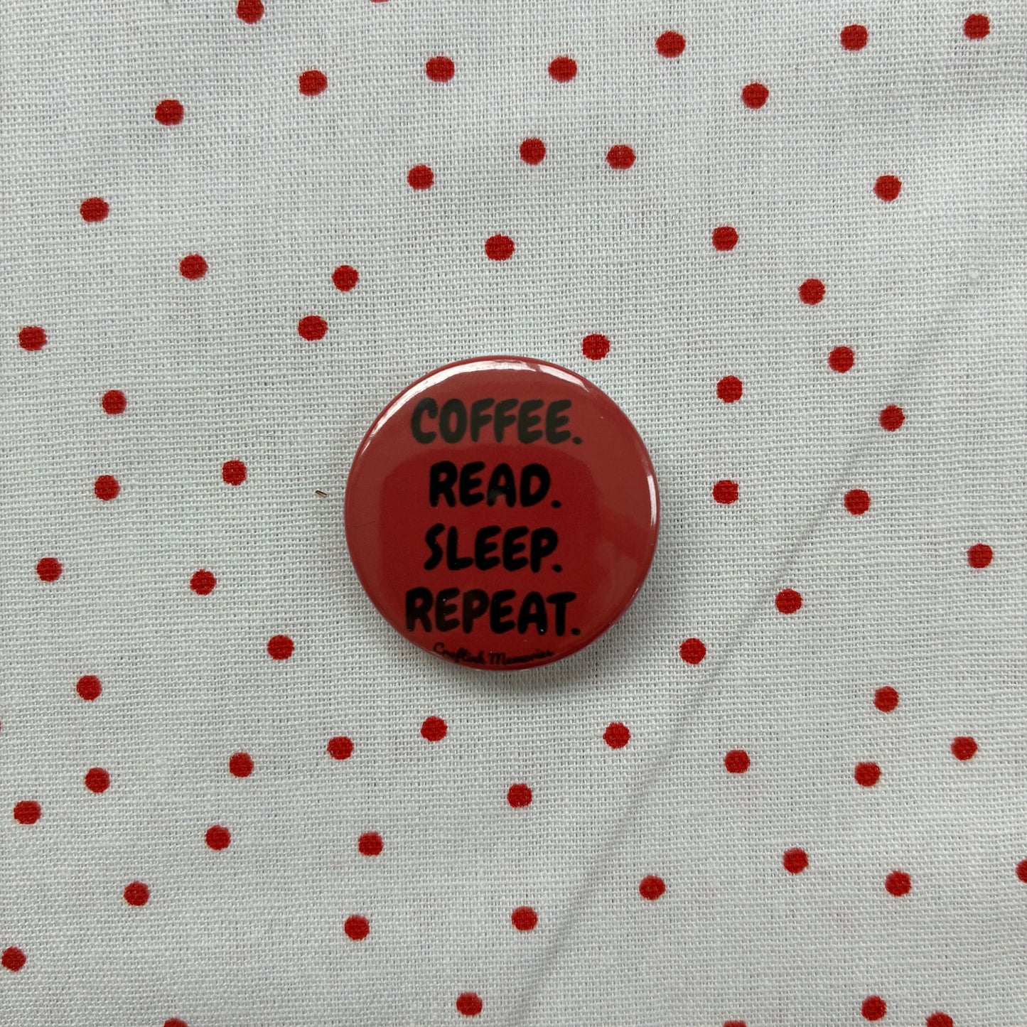 Button pin "Coffee. Read. Sleep. Repeat."